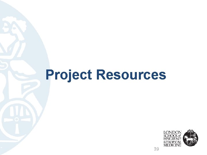 Project Resources 39 39 