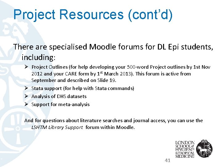 Project Resources (cont’d) There are specialised Moodle forums for DL Epi students, including: Ø