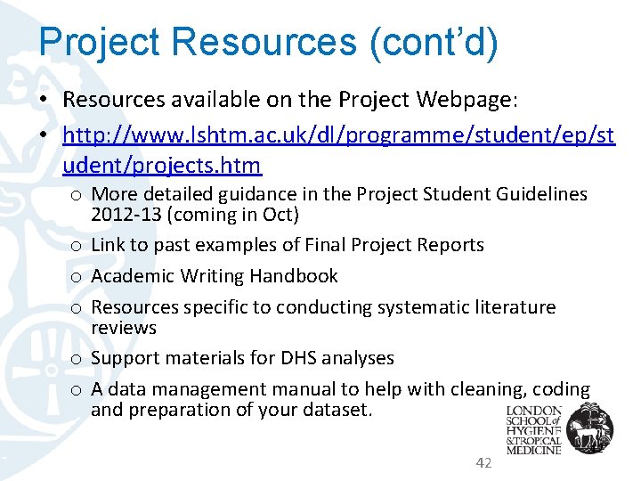Project Resources (cont’d) • Resources available on the Project Webpage: • http: //www. lshtm.