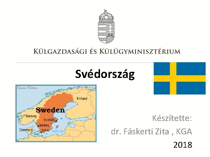 Svédország Készítette: dr. Fáskerti Zita , KGA 2018 
