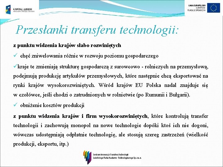 Przesłanki transferu technologii: z punktu widzenia krajów słabo rozwiniętych ü chęć zniwelowania różnic w Przesłanki transferu technologii: z punktu widzenia krajów słabo rozwiniętych ü chęć zniwelowania różnic w
