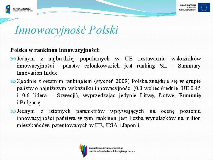 Innowacyjność Polski Polska w rankingu innowacyjności: Jednym z najbardziej popularnych w UE zestawieniu wskaźników