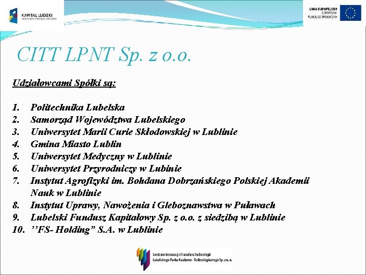 CITT LPNT Sp. z o. o. Udziałowcami Spółki są: 1. 2. 3. 4. 5.