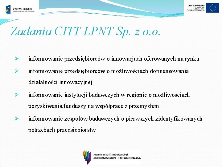 Zadania CITT LPNT Sp. z o. o. Ø informowanie przedsiębiorców o innowacjach oferowanych na