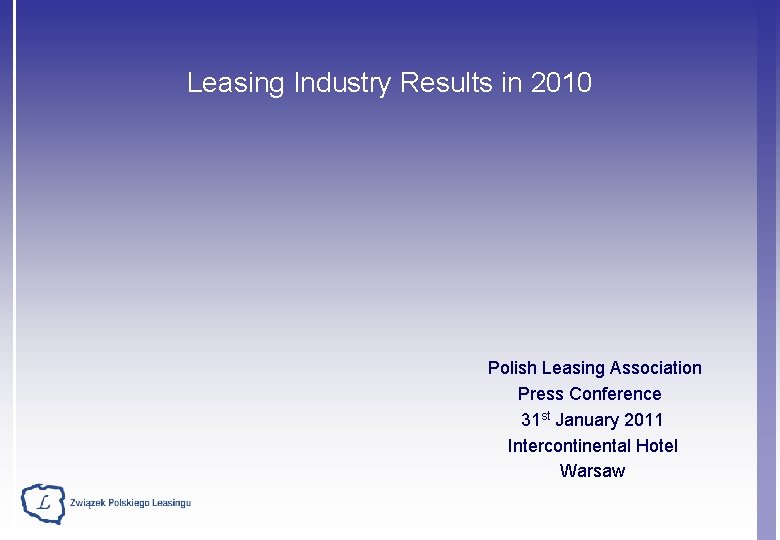 Leasing Industry Results in 2010 Polish Leasing Association Press Conference 31 st January 2011