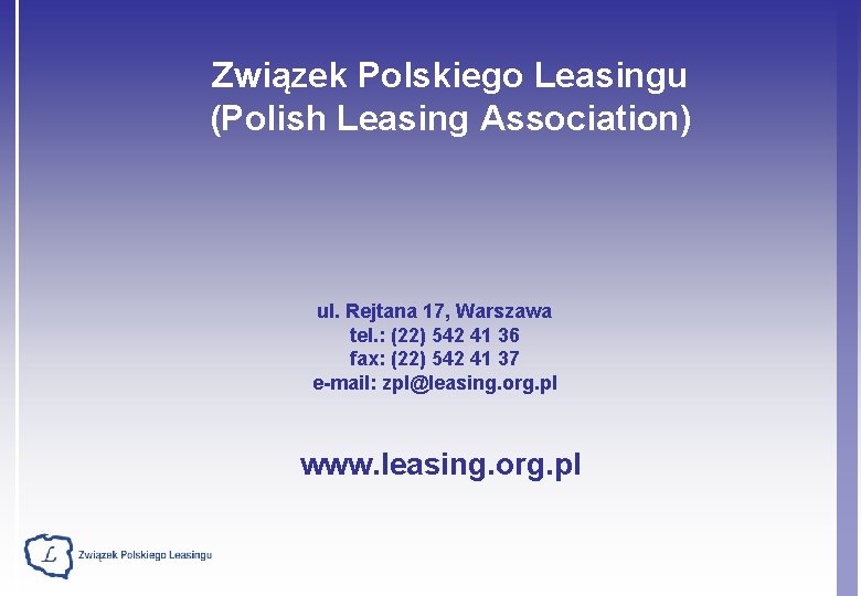 Związek Polskiego Leasingu (Polish Leasing Association) ul. Rejtana 17, Warszawa tel. : (22) 542