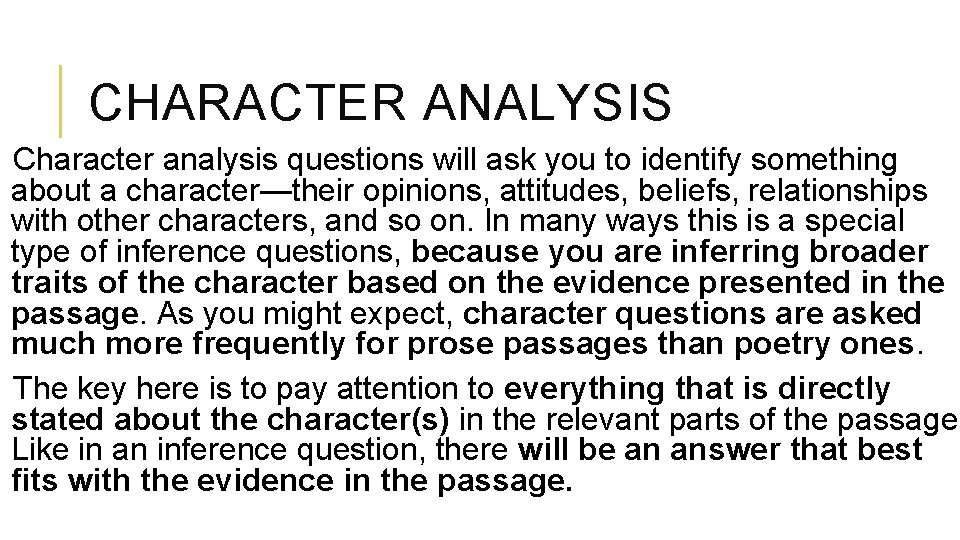 CHARACTER ANALYSIS Character analysis questions will ask you to identify something about a character—their