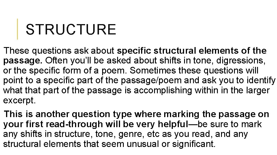 STRUCTURE These questions ask about specific structural elements of the passage. Often you’ll be