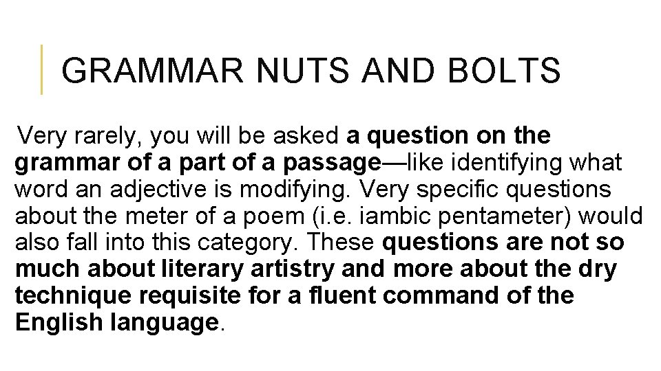 GRAMMAR NUTS AND BOLTS Very rarely, you will be asked a question on the