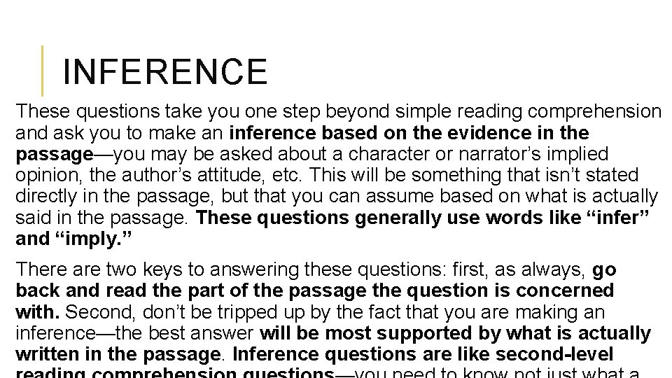 INFERENCE These questions take you one step beyond simple reading comprehension and ask you