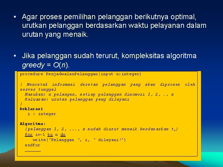  • Agar proses pemilihan pelanggan berikutnya optimal, urutkan pelanggan berdasarkan waktu pelayanan dalam