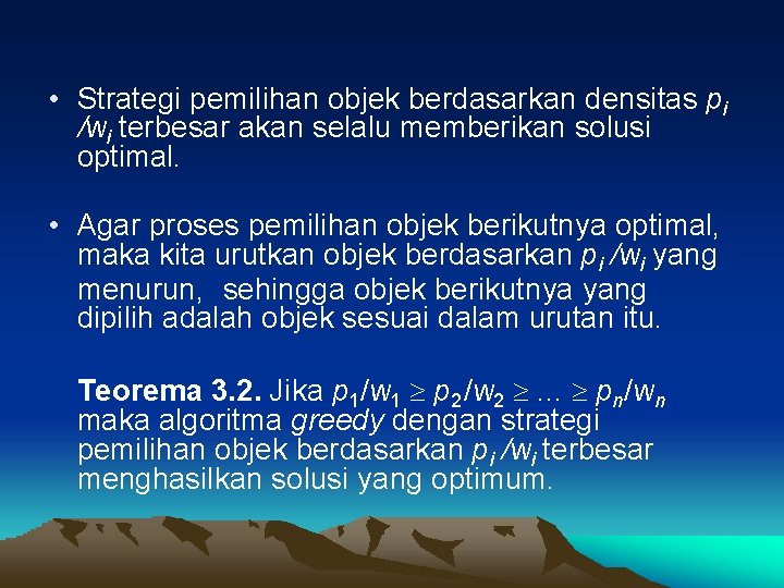  • Strategi pemilihan objek berdasarkan densitas pi /wi terbesar akan selalu memberikan solusi