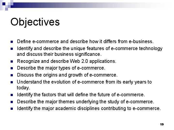 Objectives n n n n n Define e-commerce and describe how it differs from