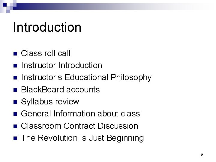 Introduction n n n n Class roll call Instructor Introduction Instructor’s Educational Philosophy Black.