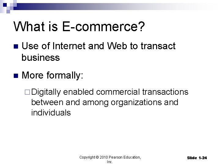 What is E-commerce? n Use of Internet and Web to transact business n More