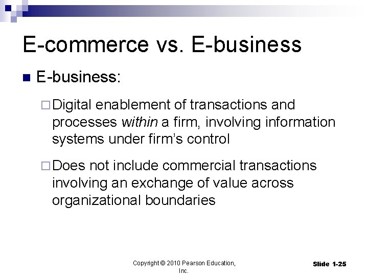 E-commerce vs. E-business n E-business: ¨ Digital enablement of transactions and processes within a