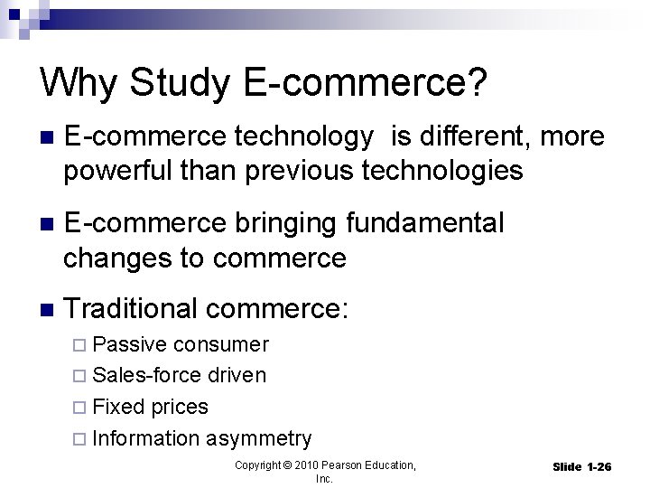 Why Study E-commerce? n E-commerce technology is different, more powerful than previous technologies n