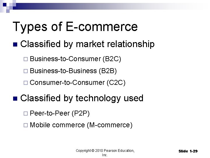 Types of E-commerce n Classified by market relationship ¨ Business-to-Consumer ¨ Business-to-Business (B 2