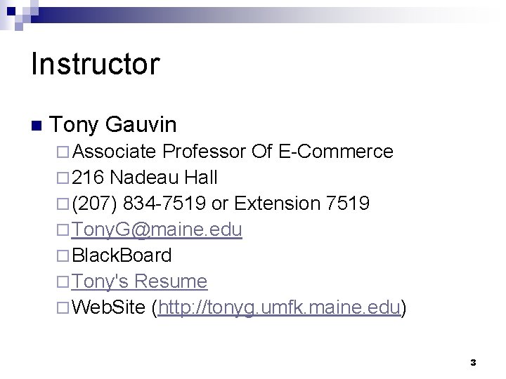 Instructor n Tony Gauvin ¨ Associate Professor Of E-Commerce ¨ 216 Nadeau Hall ¨