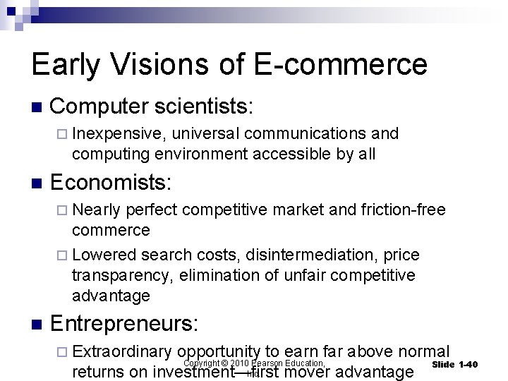 Early Visions of E-commerce n Computer scientists: ¨ Inexpensive, universal communications and computing environment