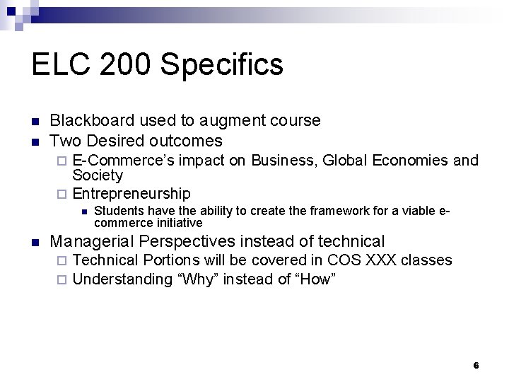 ELC 200 Specifics n n Blackboard used to augment course Two Desired outcomes E-Commerce’s