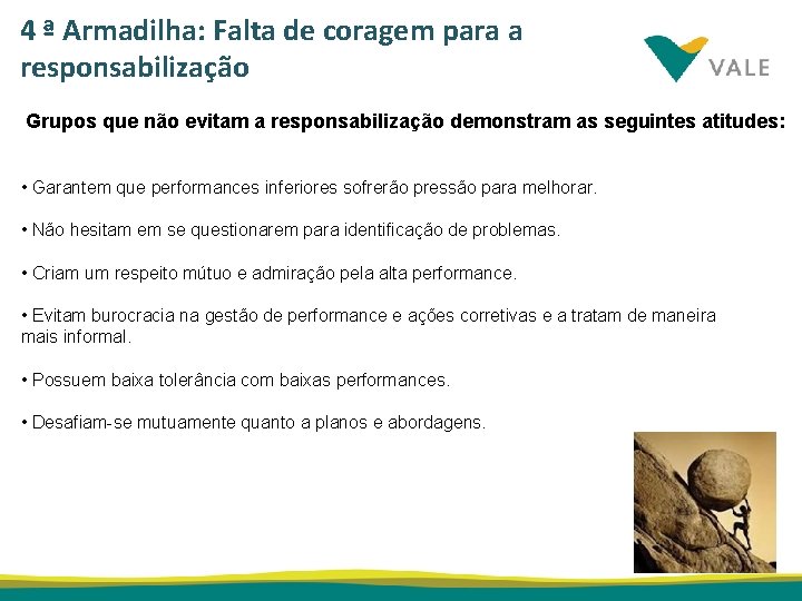 4 ª Armadilha: Falta de coragem para a responsabilização Grupos que não evitam a