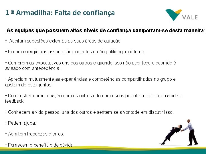 1 ª Armadilha: Falta de confiança As equipes que possuem altos níveis de confiança