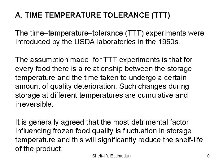 A. TIME TEMPERATURE TOLERANCE (TTT) The time–temperature–tolerance (TTT) experiments were introduced by the USDA