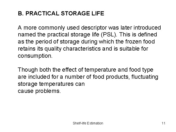 B. PRACTICAL STORAGE LIFE A more commonly used descriptor was later introduced named the