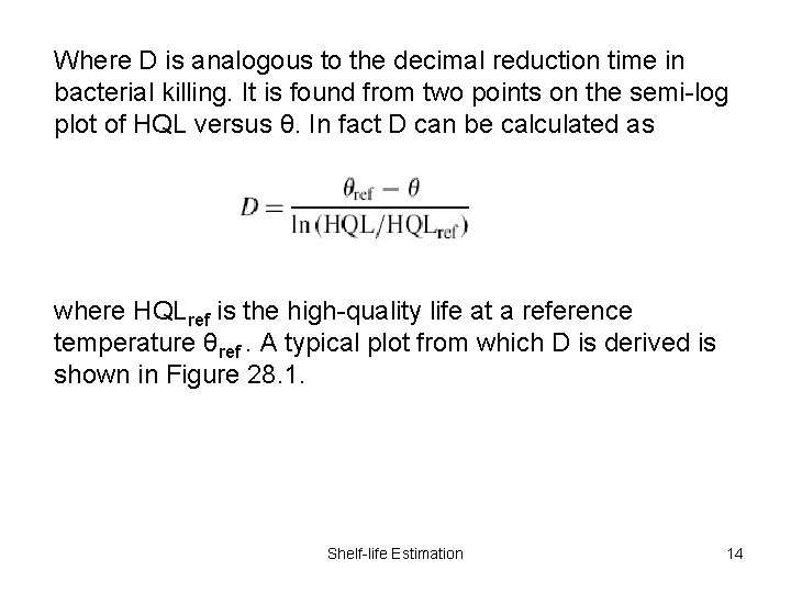 Where D is analogous to the decimal reduction time in bacterial killing. It is