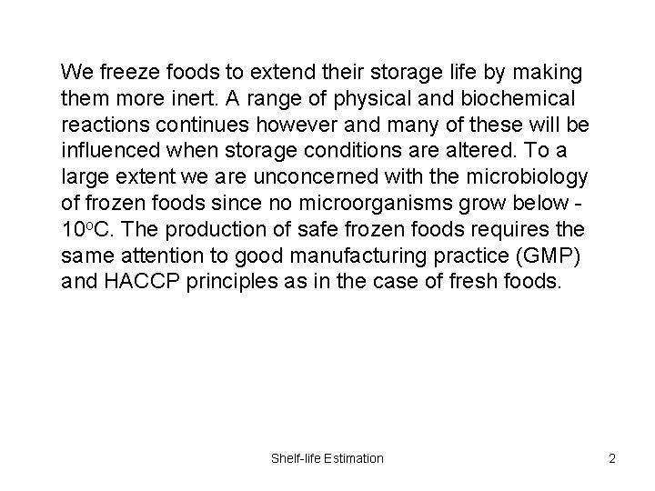 We freeze foods to extend their storage life by making them more inert. A
