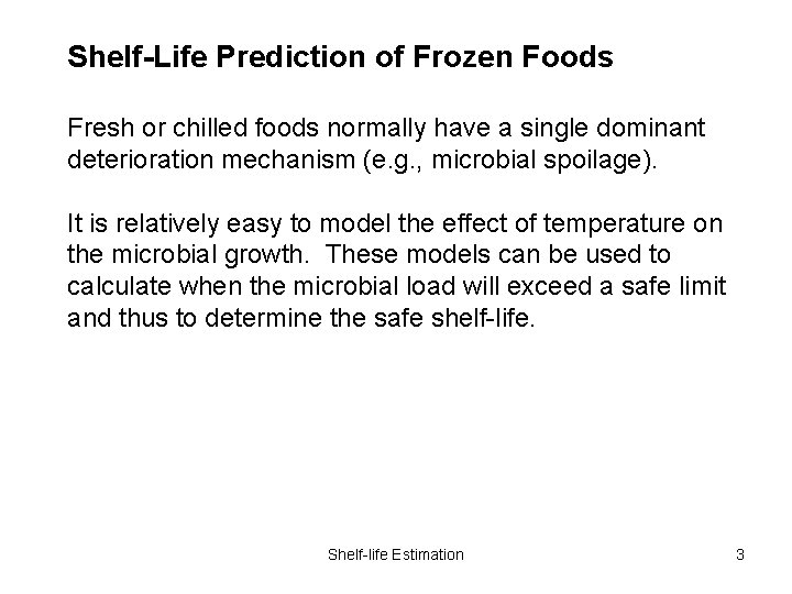 Shelf-Life Prediction of Frozen Foods Fresh or chilled foods normally have a single dominant