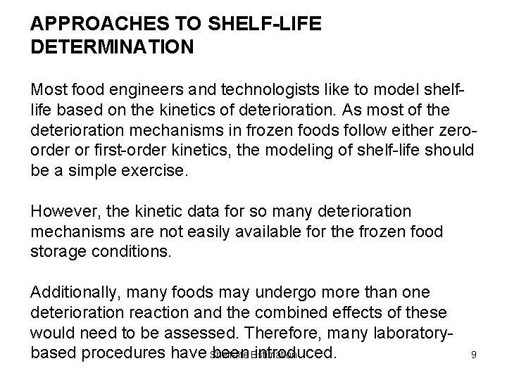 APPROACHES TO SHELF-LIFE DETERMINATION Most food engineers and technologists like to model shelflife based