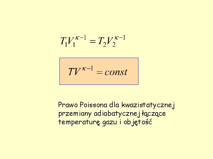 Prawo Poissona dla kwazistatycznej przemiany adiabatycznej łączące temperaturę gazu i objętość 