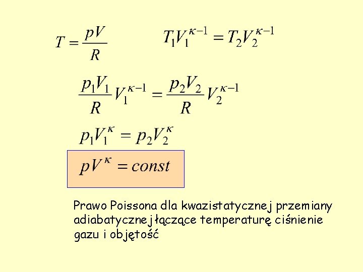 Prawo Poissona dla kwazistatycznej przemiany adiabatycznej łączące temperaturę ciśnienie gazu i objętość 