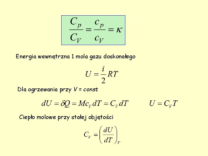 Energia wewnętrzna 1 mola gazu doskonałego Dla ogrzewania przy V = const Ciepło molowe