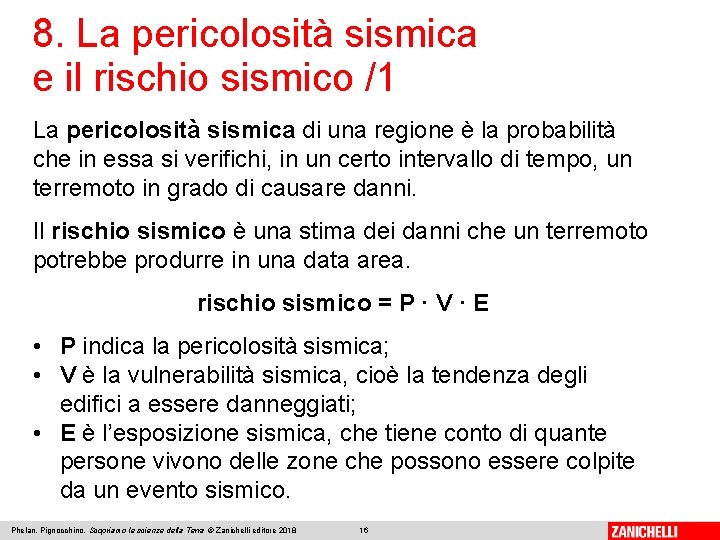 8. La pericolosità sismica e il rischio sismico /1 La pericolosità sismica di una 8. La pericolosità sismica e il rischio sismico /1 La pericolosità sismica di una