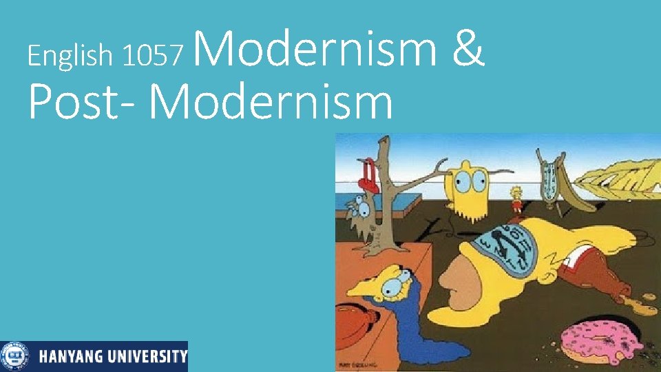 Modernism & Post- Modernism English 1057 