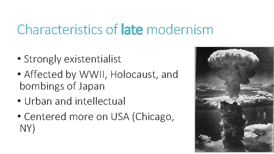 Characteristics of late modernism • Strongly existentialist • Affected by WWII, Holocaust, and bombings