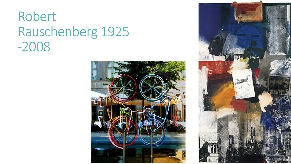 Robert Rauschenberg 1925 -2008 