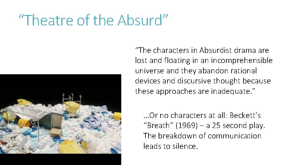 “Theatre of the Absurd” “The characters in Absurdist drama are lost and floating in