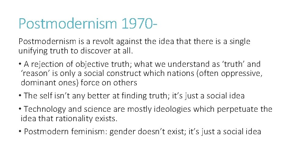 Postmodernism 1970 Postmodernism is a revolt against the idea that there is a single