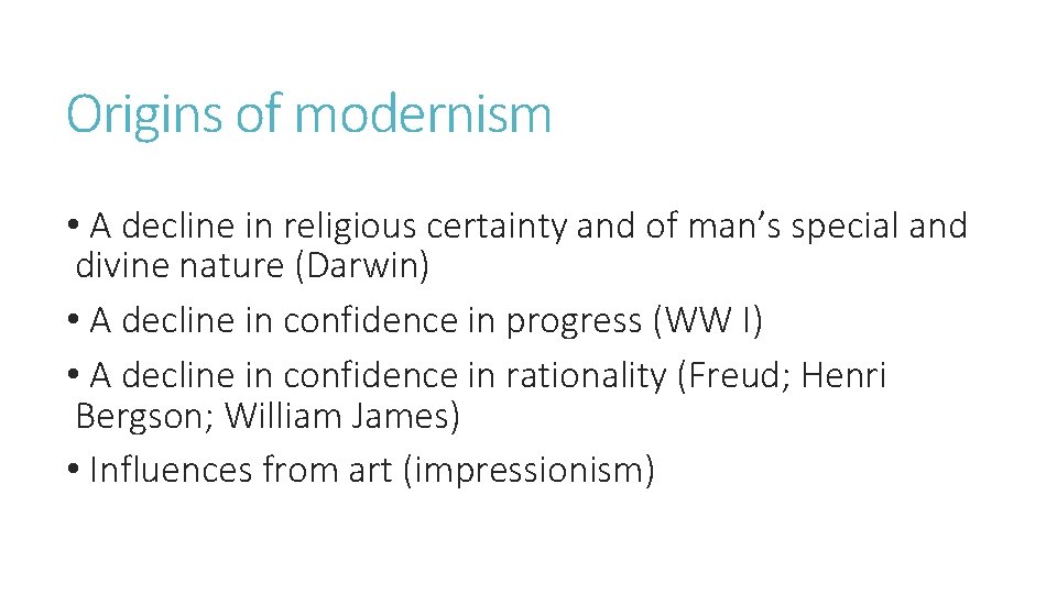 Origins of modernism • A decline in religious certainty and of man’s special and