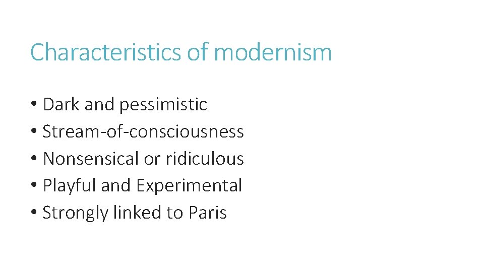 Characteristics of modernism • Dark and pessimistic • Stream-of-consciousness • Nonsensical or ridiculous •