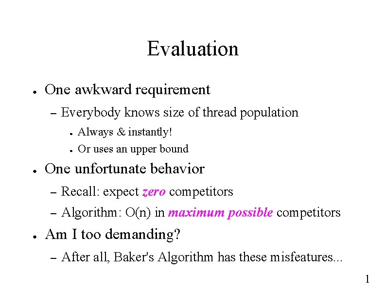 Evaluation ● One awkward requirement – Everybody knows size of thread population ● ●