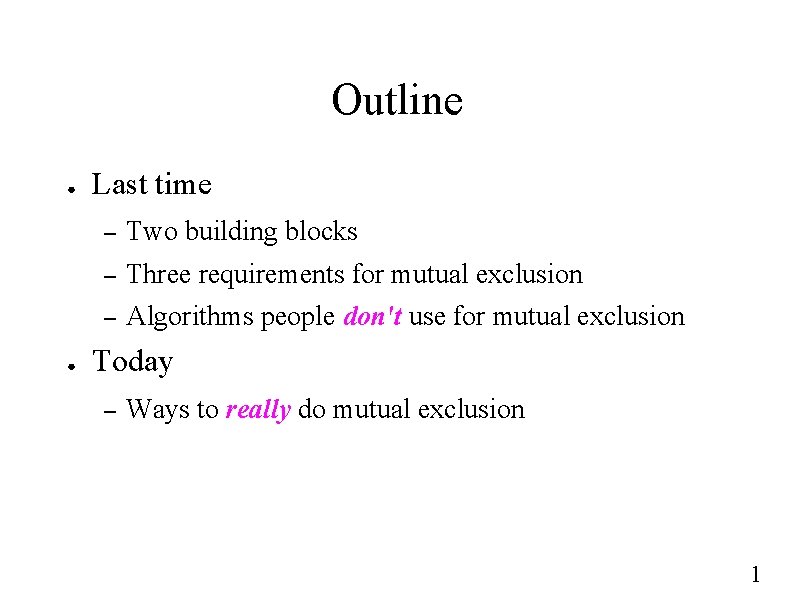 Outline ● ● Last time – Two building blocks – Three requirements for mutual