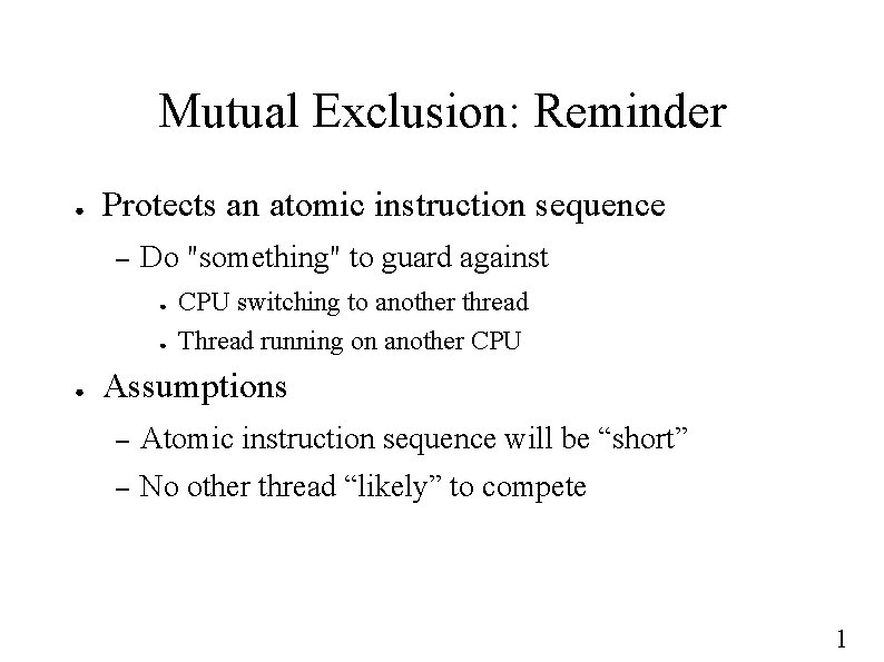 Mutual Exclusion: Reminder ● Protects an atomic instruction sequence – Do "something" to guard