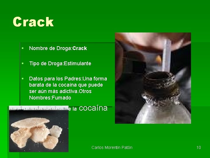 Crack § Nombre de Droga: Crack § Tipo de Droga: Estimulante § Datos para