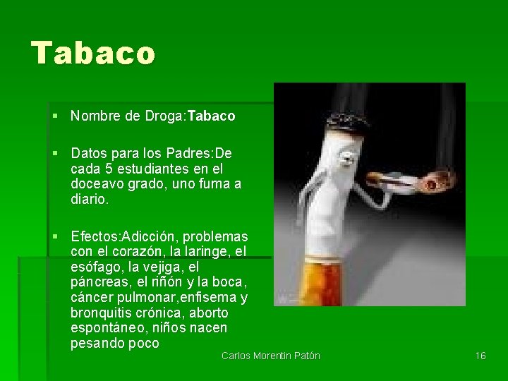 Tabaco § Nombre de Droga: Tabaco § Datos para los Padres: De cada 5