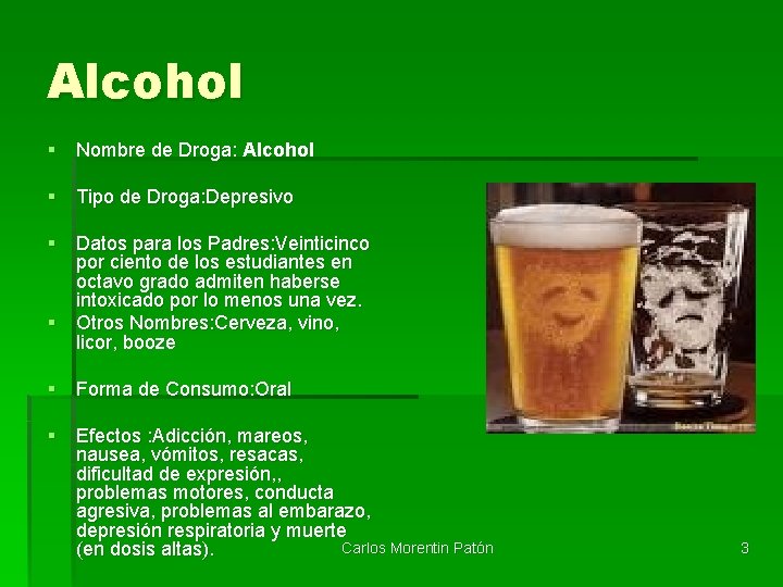 Alcohol § Nombre de Droga: Alcohol § Tipo de Droga: Depresivo § Datos para